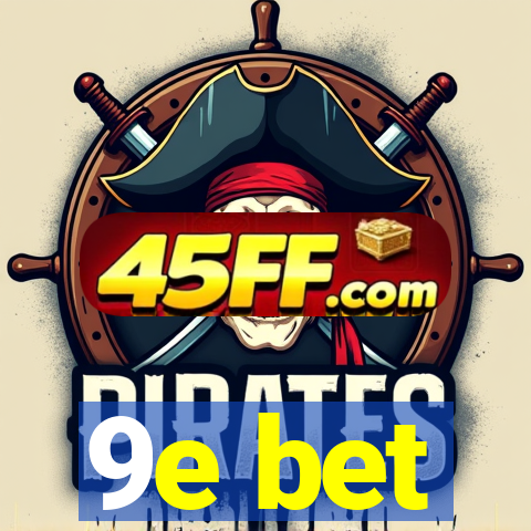 9e bet